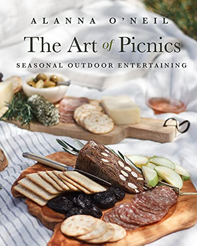 The Art of Picnics (Seasonal Outdoor Entertaining (Picnic Ideas, Party Cooking, Outdoor Entertainment)) by Alanna O'Neil, 9781642509168