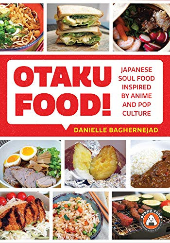 Otaku Food! (Japanese Soul Food Inspired by Anime and Pop Culture) by Danielle Baghernejad, 9781642503333