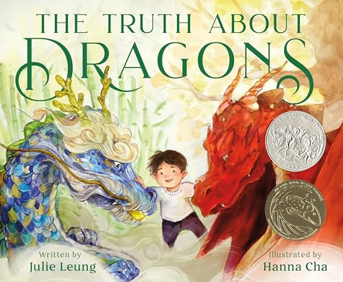 The Truth About Dragons ((Caldecott Honor Book)) by Julie Leung, Hanna Cha, 9781250820587