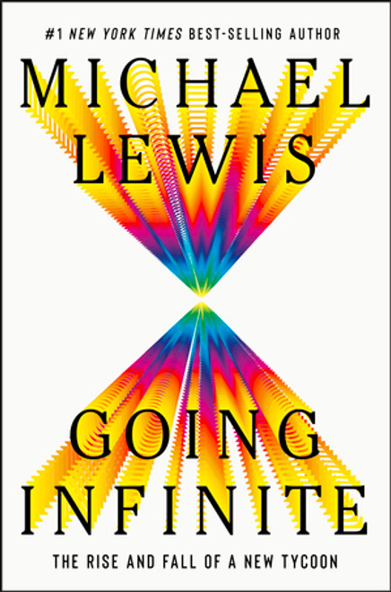 Going Infinite (The Rise and Fall of a New Tycoon) by Michael Lewis, 9781324074335
