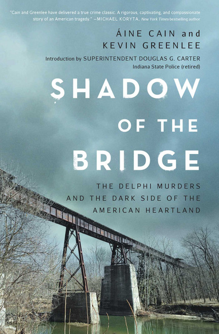 Shadow of the Bridge (The Delphi Murders and the Dark Side of the American Heartland) by Áine Cain, Kevin  Greenlee, 9781639369232