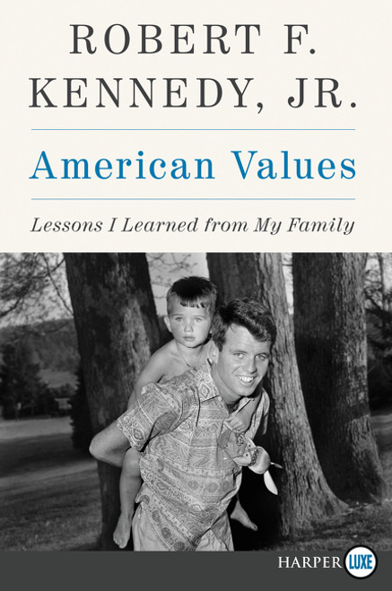 American Values (Lessons I Learned from My Family) - 9780062845917 - 9780062845917 by Robert F. Kennedy, Jr., 9780062845917