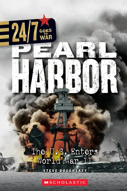 Pearl Harbor: The U.S. Enters World War II (24/7: Goes to War) by Steve Dougherty, 9780531254509