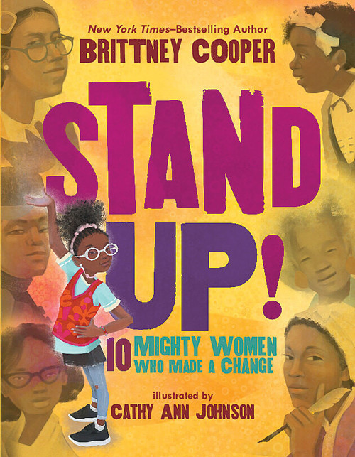 Stand Up!: 10 Mighty Women Who Made a Change by Brittney Cooper, Cathy Ann Johnson, 9781338763850