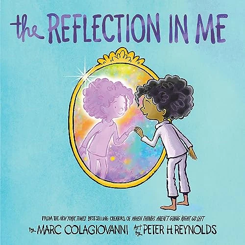 The Reflection in Me by Marc Colagiovanni, Peter H. Reynolds, 9781338810486