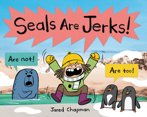 Seals Are Jerks! by Jared Chapman, Jared Chapman, 9781338835687