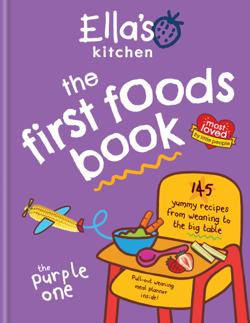Ella's Kitchen: The First Foods Book (145 yummy recipes from weaning to the big table) by Ella's Kitchen, 9780600637578
