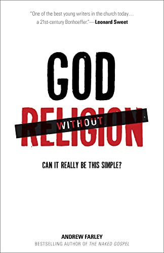 God without Religion (Can It Really Be This Simple?) by Andrew Farley, 9780801014871
