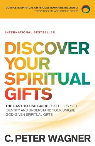 Discover Your Spiritual Gifts (The Easy-to-Use Guide That Helps You Identify and Understand Your Unique God-Given Spiritual Gifts) by C. Peter Wagner, 9780800798352