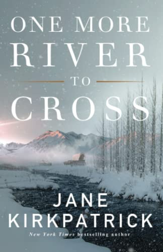 One More River to Cross by Jane Kirkpatrick, 9780800727024