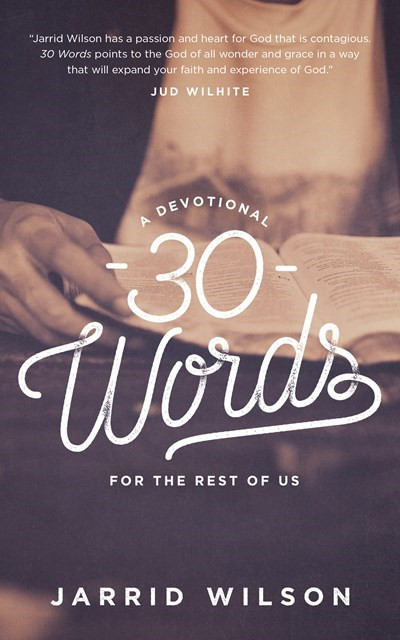 30 Words (A Devotional for the Rest of Us) by Jarrid Wilson, 9781577997627