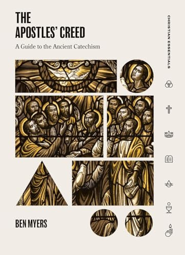 The Apostles' Creed (A Guide to the Ancient Catechism) by Ben Myers, 9781683590880