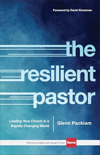 The Resilient Pastor (Leading Your Church in a Rapidly Changing World) - 9781540905918 by Glenn Packiam, David Kinnaman