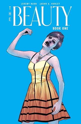 The Beauty Book One by Jeremy Haun, Jason A. Hurley, Stephen Green, Brett Weldele, Mike Huddleston, 9781968063016