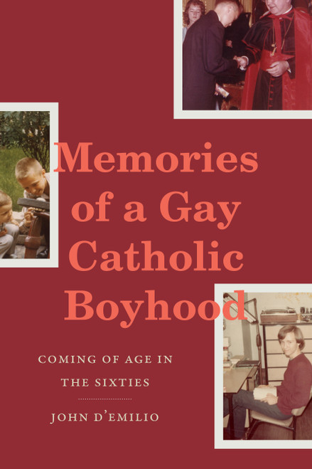 Memories of a Gay Catholic Boyhood (Coming of Age in the Sixties) by John D'Emilio, 9781478038931