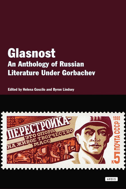 Glasnost (An Anthology of Literature Under Gorbachev) by Helena Goscilo, Byron Lindsey, 9781468307252