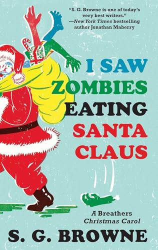 I Saw Zombies Eating Santa Claus (A Breathers Christmas Carol) by S.G. Browne, 9781501109157