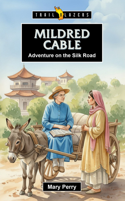 Mildred Cable: Adventure on the Silk Road by Mary Perry, 9781527113558