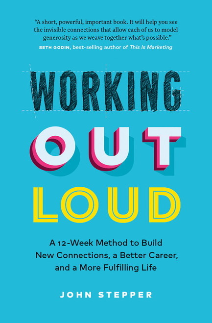 Working Out Loud (A 12-Week Method to Build New Connections, a Better Career, and a More Fulfilling Life) by John Stepper, 9781989603055