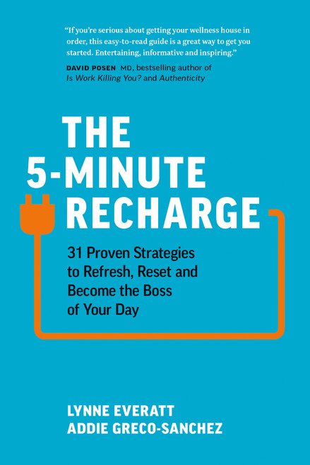 The 5-Minute Recharge (31 Proven Strategies to Refresh, Reset, and Become the Boss of Your Day) by Lynne Everatt, Addie Greco-Sanchez, 9781989025505