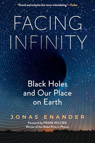 Facing Infinity (Black Holes and Our Place on Earth) by Jonas Enander, Nichola Smalley, Frank Wilczek, 9798893031393