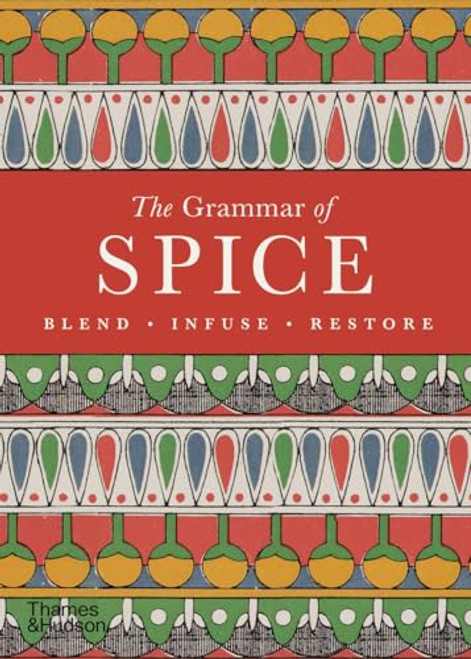 The Grammar of Spice (Blend • Infuse • Restore) by Caz Hildebrand, 9780500299029