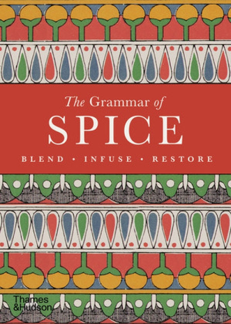 The Grammar of Spice (Blend, Infuse, Restore) by Caz Hildebrand, 9780500299029