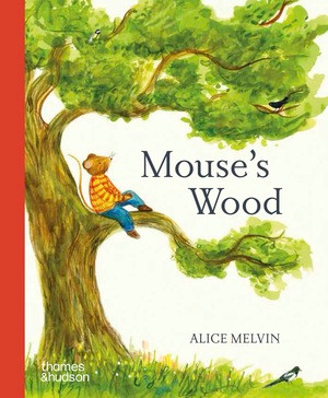 Mouse's Wood by Alice Melvin, 9780500653883