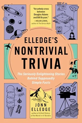 Elledge's Nontrivial Trivia (The Seriously Enlightening Stories Behind Supposedly Simple Facts) by Jonn Elledge, 9798893031485