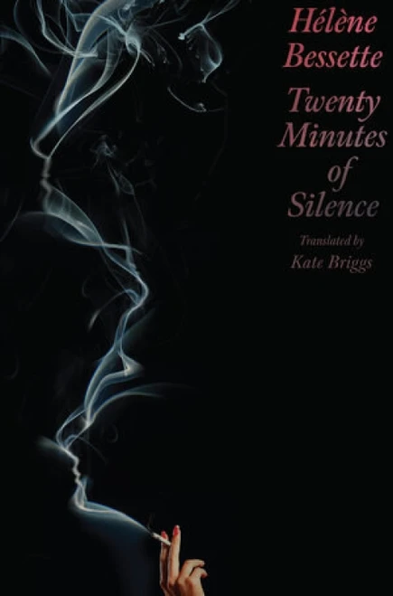 Twenty Minutes of Silence by Hélène Bessette, Kate Briggs, 9780811240369