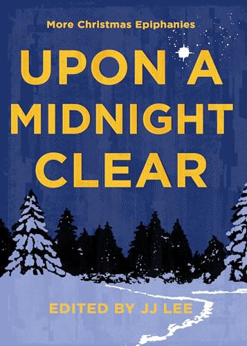 Upon a Midnight Clear (More Christmas Epiphanies) by JJ Lee, 9781990160448