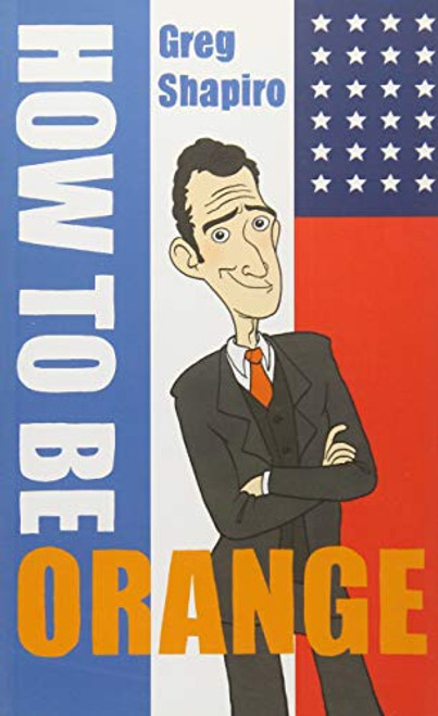 How to Be Orange by Gregory Shapiro, 9789055948000