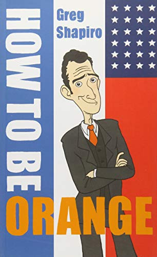 How to Be Orange by Gregory Shapiro, 9789055948000