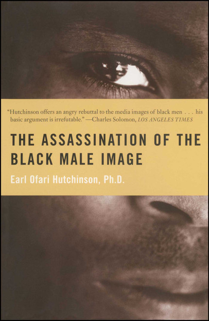 The Assassination of the Black Male Image by Earl Ofari Hutchinson, 9780684836577