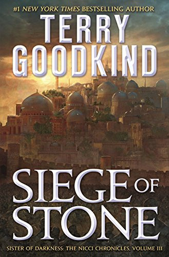 Siege of Stone (Sister of Darkness: The Nicci Chronicles, Volume III) by Terry Goodkind, 9781250418920