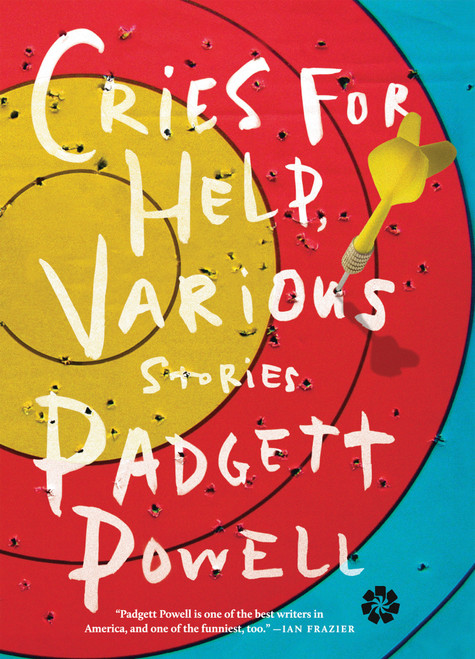 Cries for Help, Various (Stories) by Padgett Powell, 9781936787319