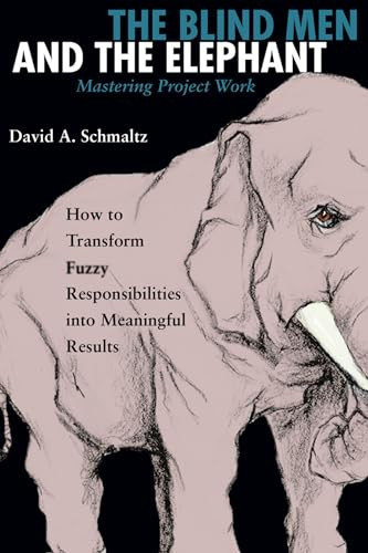 The Blind Men and the Elephant (Mastering Project Work) by David A. Schmaltz, 9781576752531