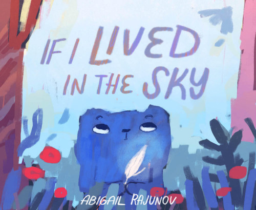 If I Lived in the Sky by Abigail Rajunov, 9781646146321