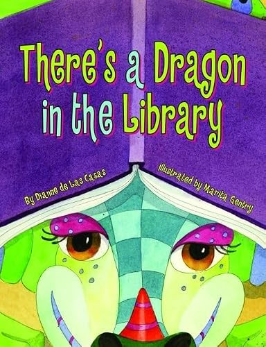 There's a Dragon in the Library by Dianne De Las Casas, 9781589808447