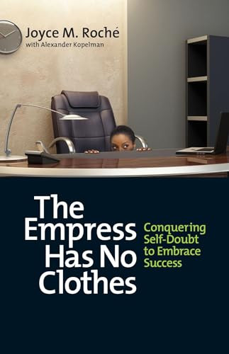 The Empress Has No Clothes (Conquering Self-Doubt to Embrace Success) by Joyce M. Roché, Alexander Kopelman, 9781609946364