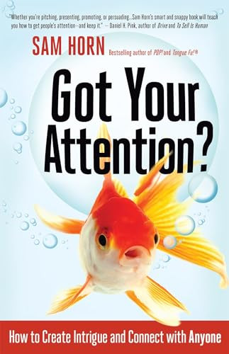 Got Your Attention? (How to Create Intrigue and Connect with Anyone) by Sam Horn, 9781626562509