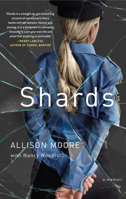Shards (A Young Vice Cop Investigates Her Darkest Case of Meth Addiction-Her Own) by Allison Moore, Nancy Woodruff, 9781451696363