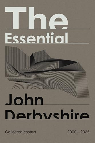 The Essential John Derbyshire by John Derbyshire, 9781959403890