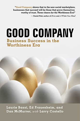 Good Company (Business Success in the Worthiness Era) by Laurie Bassi, 9781609940614