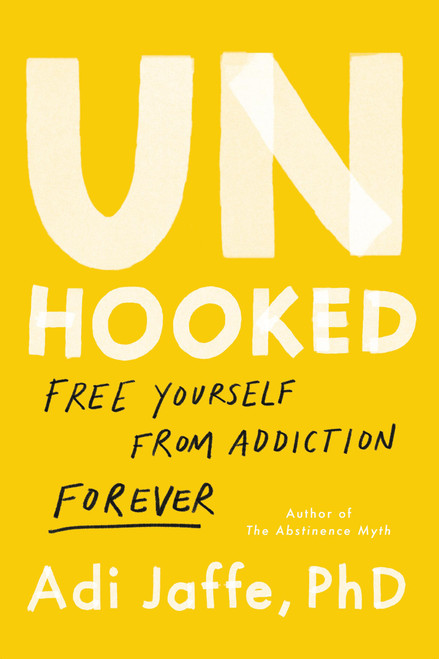 Unhooked (Free Yourself from Addiction Forever) by Adi Jaffe, 9780306833472