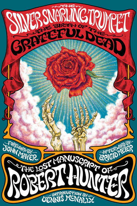 The Silver Snarling Trumpet (The Birth of the Grateful Dead-The Lost Manuscript of Robert Hunter) by Robert Hunter, John Mayer, Dennis McNally, Brigid Meier, 9780306835162