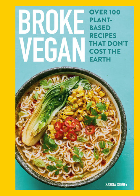 Broke Vegan (Over 100 plant-based recipes that don't cost the earth) by Saskia Sidey, 9780600640172