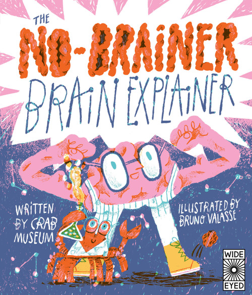 The No-Brainer Brain Explainer (How Animals Think, from Humans to Birdbrains) by Crab Museum, Bruno Valasse, 9780711297678