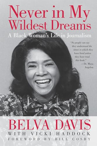 Never in My Wildest Dreams (A Black Woman's Life in Journalism) by Belva Davis, Vicki Haddock, 9781609944667