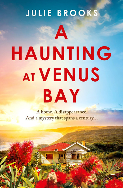 A Haunting at Venus Bay (A compelling dual-time story of secrets, a mysterious disappearance and coming home) by Julie Brooks, 9781035414871